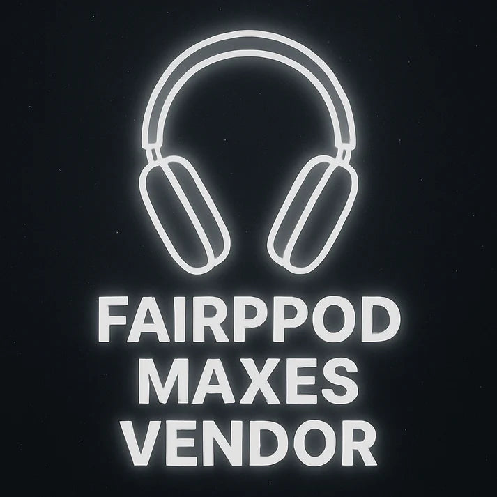 Fairpod Maxes (Vendor)